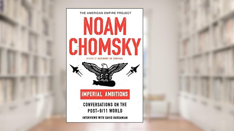 Imperial Ambitions: Conversations on the Post-9/11 World (American Empire Project), written by Noam Chomsky; David Barsamian