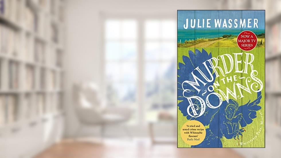 Murder on the Downs: Now a major TV series, Whitstable Pearl, starring Kerry Godliman (Whitstable Pearl Mysteries Book 7), written by Julie Wassmer