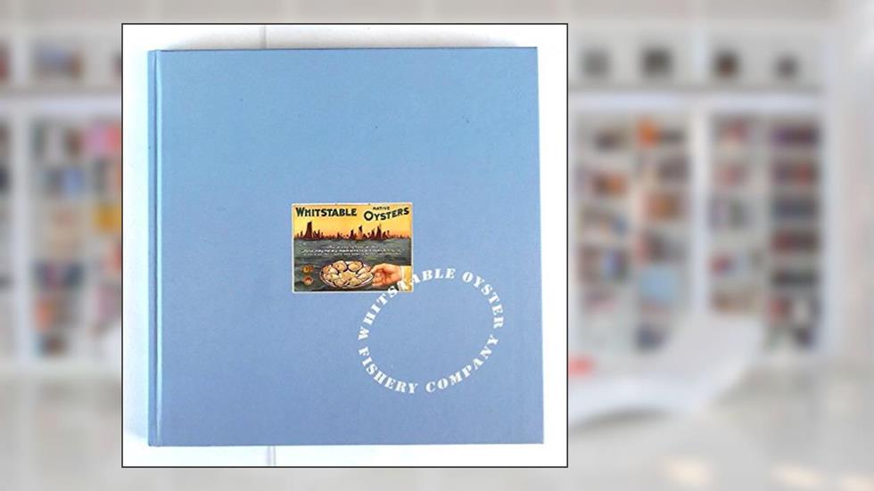 Whitstable Natives: The Story of the Whitstable Oyster, written by Michael Cable