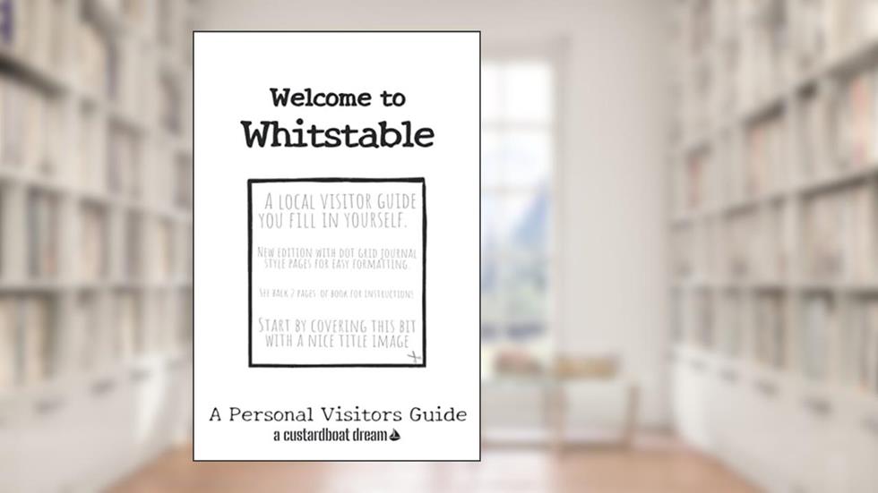 Welcome to Whitstable: A Fun DIY Visitors Guide (Welcome to... DIY Visitors Guides), written by Bookaful Press