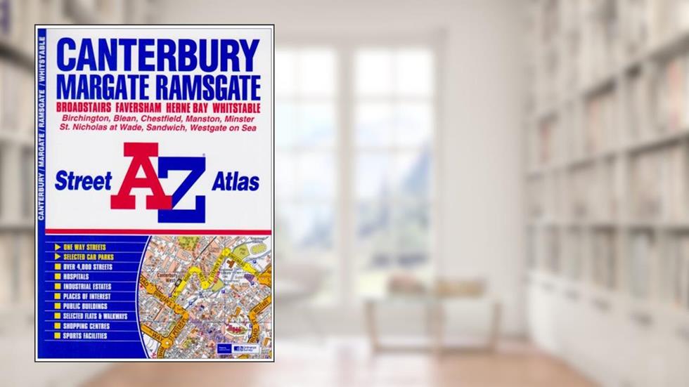 Canterbury, Margate, Ramsgate and Whitstable Street Atlas, written by Geographers' A-Z Map Co. Ltd.