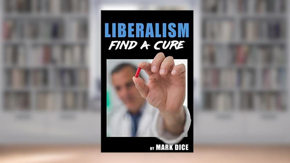 Liberalism: Find a Cure, written by Mark Dice