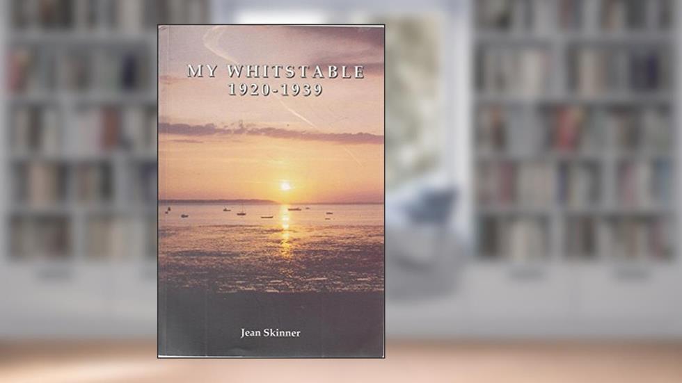 My Whitstable 1920-1939, written by Jean Skinner