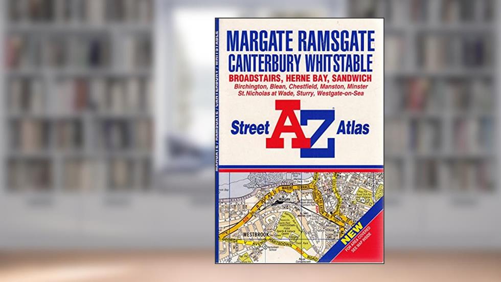 A-Z Street Atlas of Margate, Ramsgate, Canterbury & Whitstable, written by unknown author