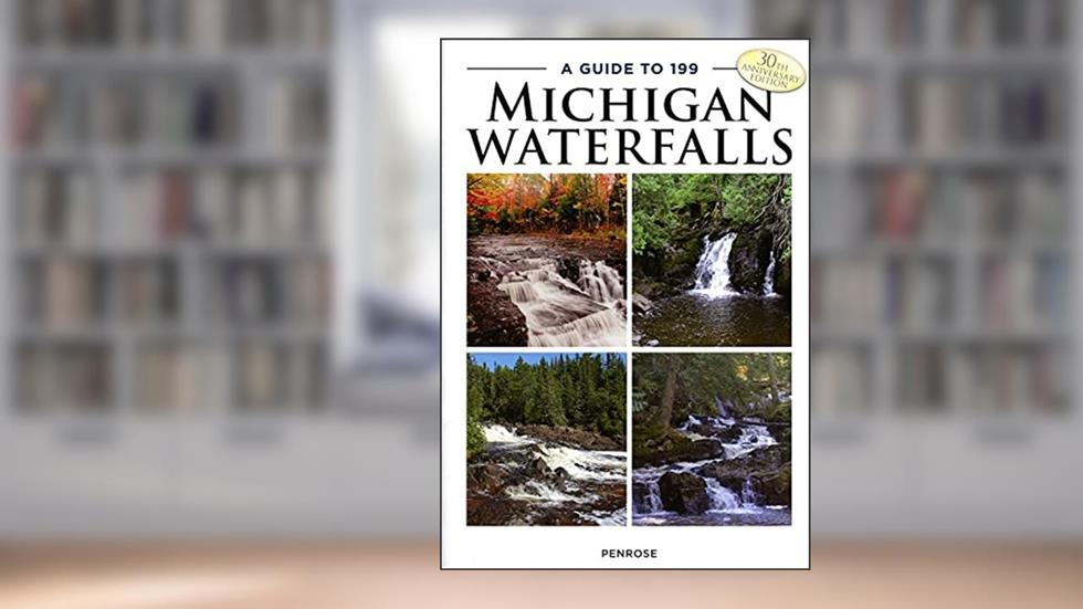 A Guide to 199 Michigan Waterfalls, written by Laurie Penrose