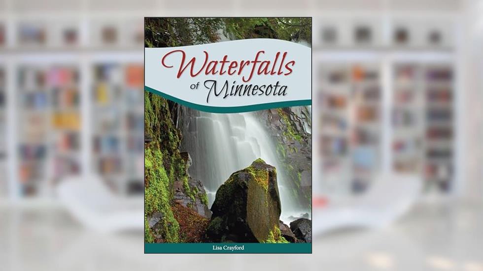 Waterfalls of Minnesota (Best Waterfalls by State), written by Lisa Crayford
