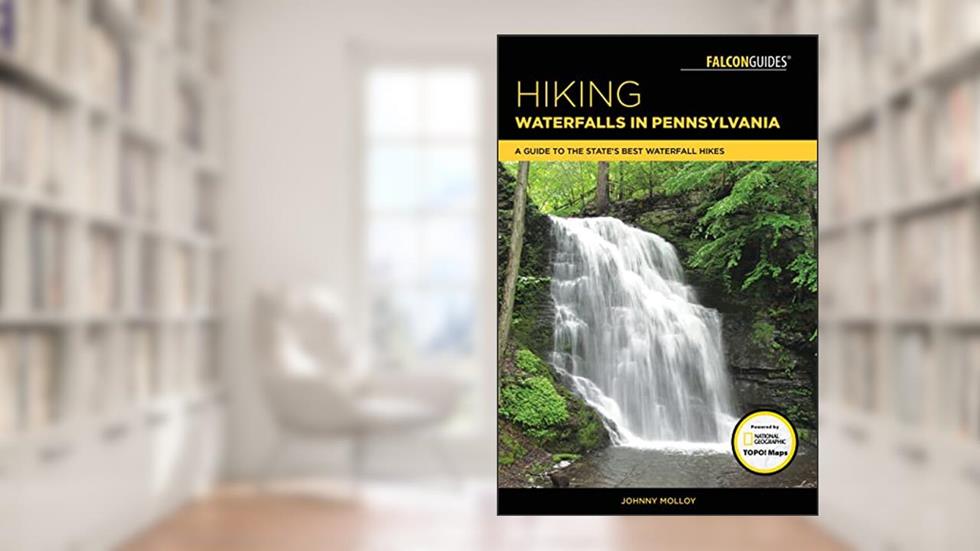 Hiking Waterfalls in Pennsylvania: A Guide to the State's Best Waterfall Hikes, written by Johnny Molloy