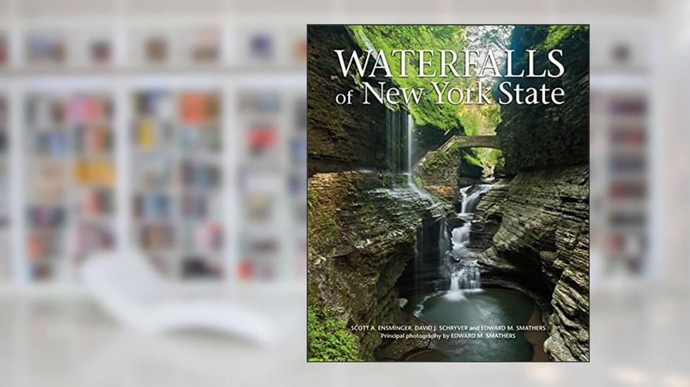 Waterfalls of New York State, written by Scott A. Ensminger; David J. Schryver; Edward M. Smathers