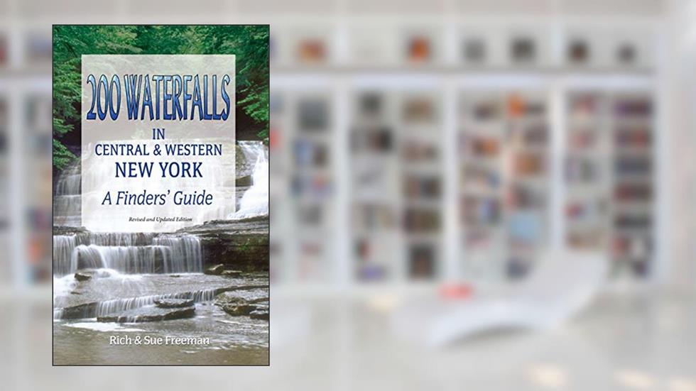 200 Waterfalls in Central and Western New York: A Finder's Guide, written by Rich and Sue Freeman