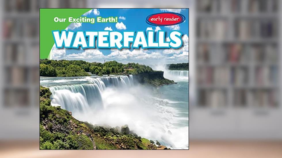 Waterfalls (Our Exciting Earth!), written by Tanner Billings