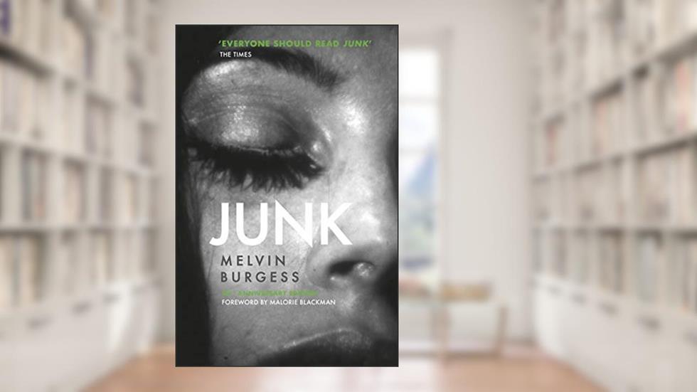 Junk: The classic YA novel reissued for a new generation, written by Melvin Burgess