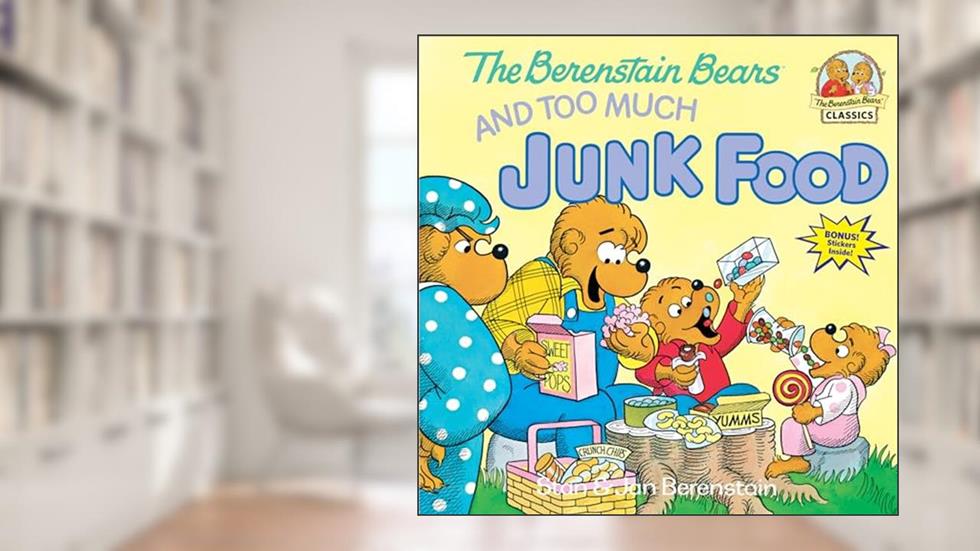 The Berenstain Bears & Too Much Junk Food, written by Stan Berenstain; Jan Berenstain