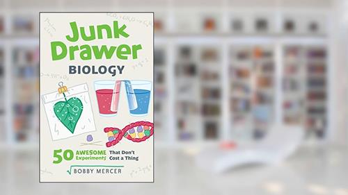 Cover from Junk Drawer Biology: 50 Awesome Experiments That Don't Cost a Thing (6) (Junk Drawer Science), written by Bobby Mercer