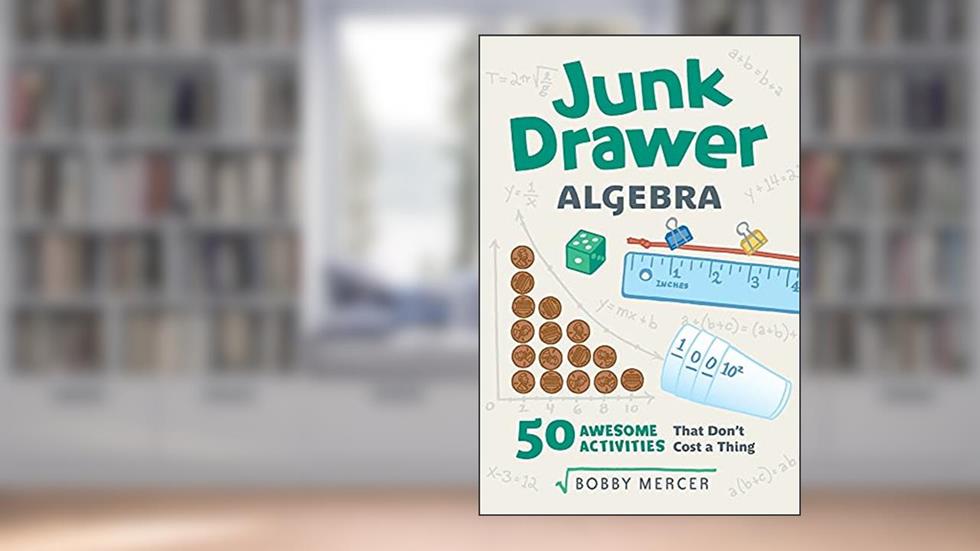 Junk Drawer Algebra: 50 Awesome Activities That Don't Cost a Thing (5) (Junk Drawer Science), written by Bobby Mercer