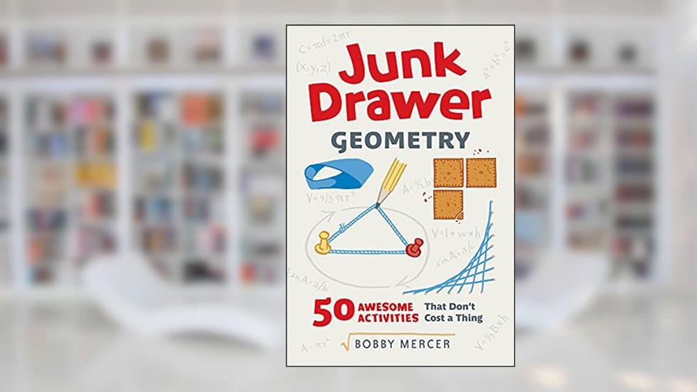 Junk Drawer Geometry: 50 Awesome Activities That Don't Cost a Thing (4) (Junk Drawer Science), written by Bobby Mercer