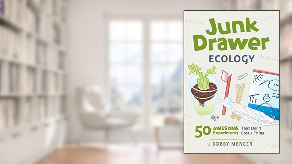 Junk Drawer Ecology: 50 Awesome Experiments That Don't Cost a Thing (Junk Drawer Science), written by Bobby Mercer