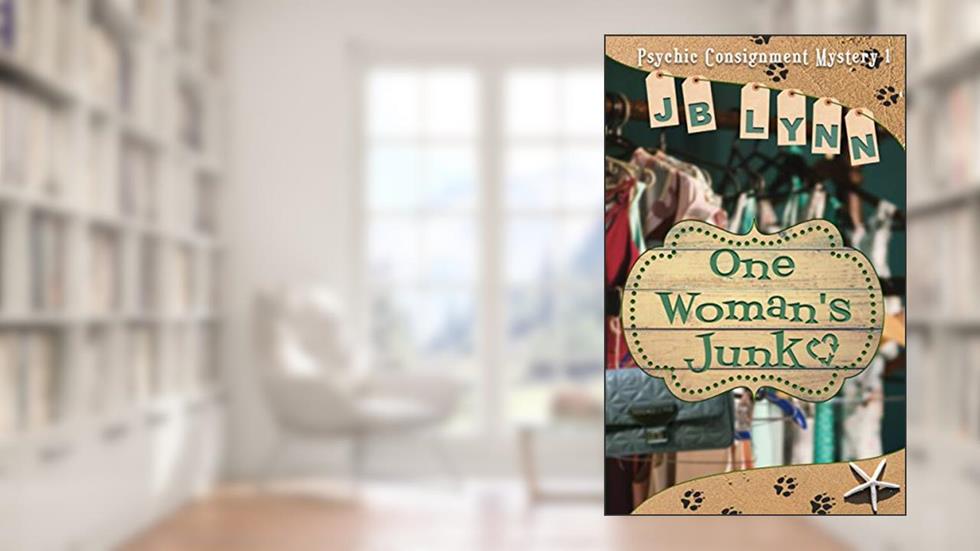 One Woman's Junk (Psychic Consignment Mystery Book 1), written by JB Lynn