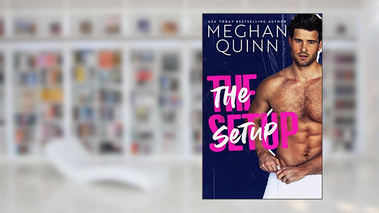 The Setup: A Best Friend's to Lovers Standalone, written by Meghan Quinn