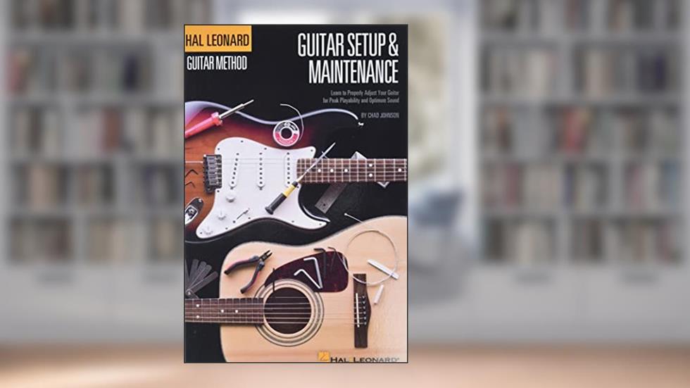 Guitar Setup & Maintenance - Hal Leonard Guitar Method Supplement (Full Color) 6 X9, written by Chad Johnson