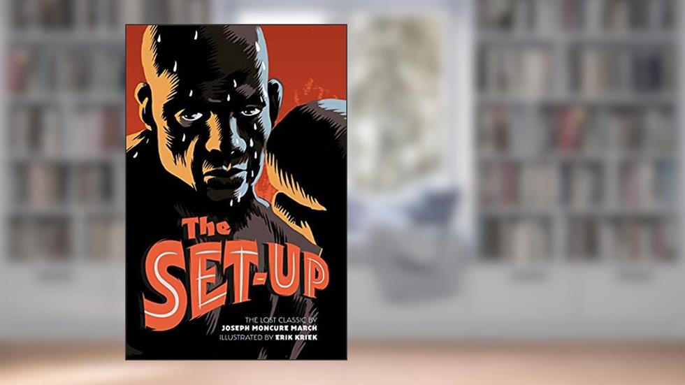 The Set-Up: The Lost Classic by the Author of 'The Wild Party', written by Joseph Moncure March; Erik Kriek