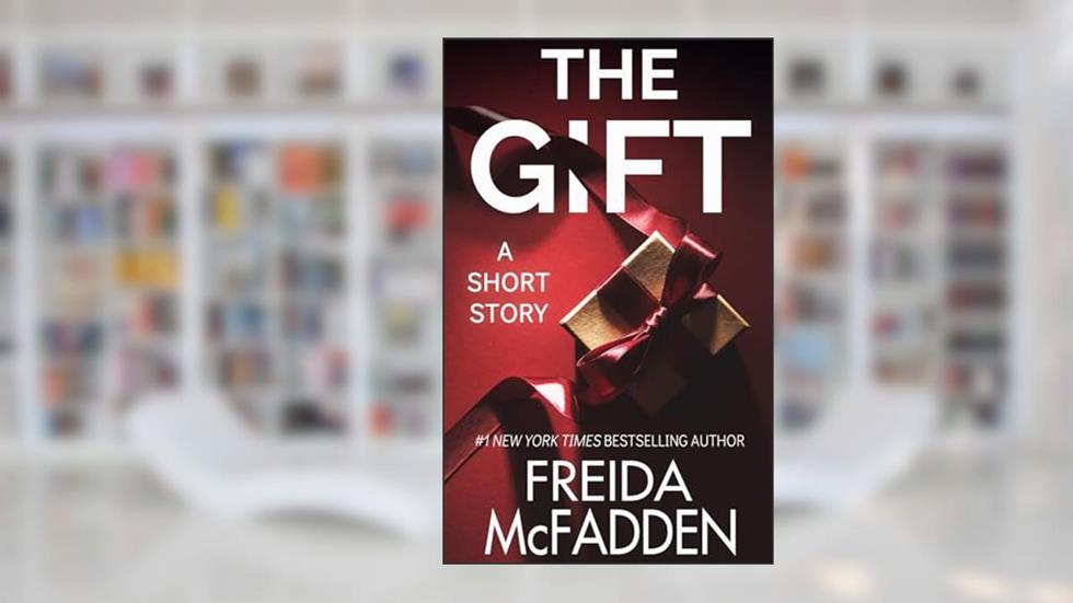The Gift: A Christmas Thriller Novelette, written by Freida McFadden