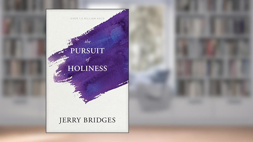 The Pursuit of Holiness, written by Jerry Bridges