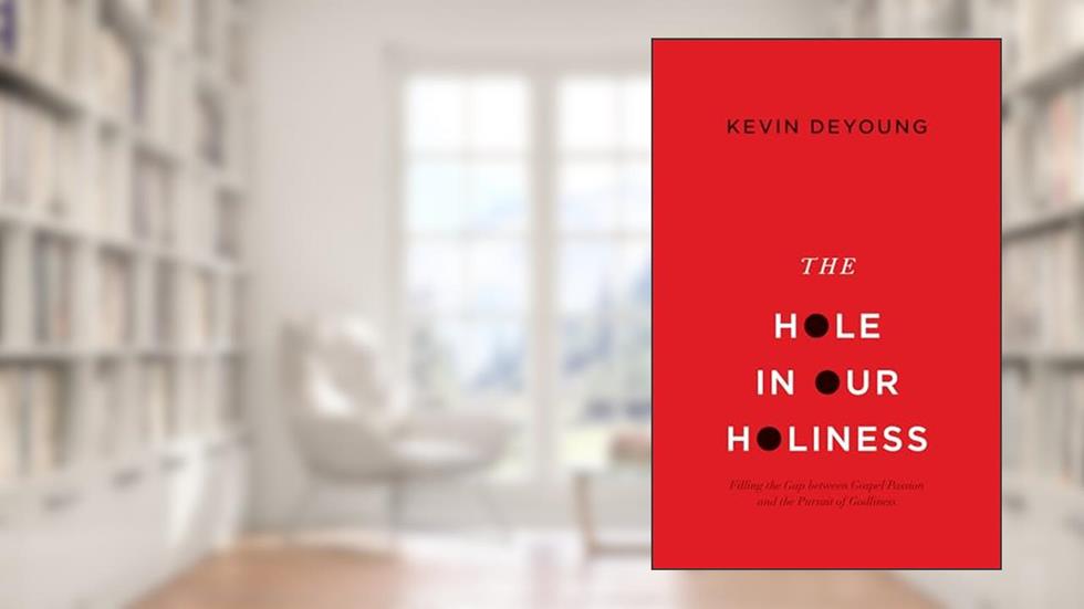 The Hole in Our Holiness: Filling the Gap between Gospel Passion and the Pursuit of Godliness (Paperback Edition), written by Kevin DeYoung