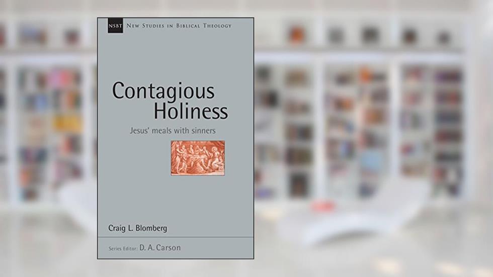 Contagious Holiness: Jesus' Meals with Sinners (New Studies in Biblical Theology Book 19), written by Craig L. Blomberg