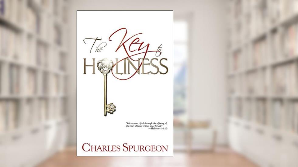 The Key to Holiness, written by Charles H. Spurgeon