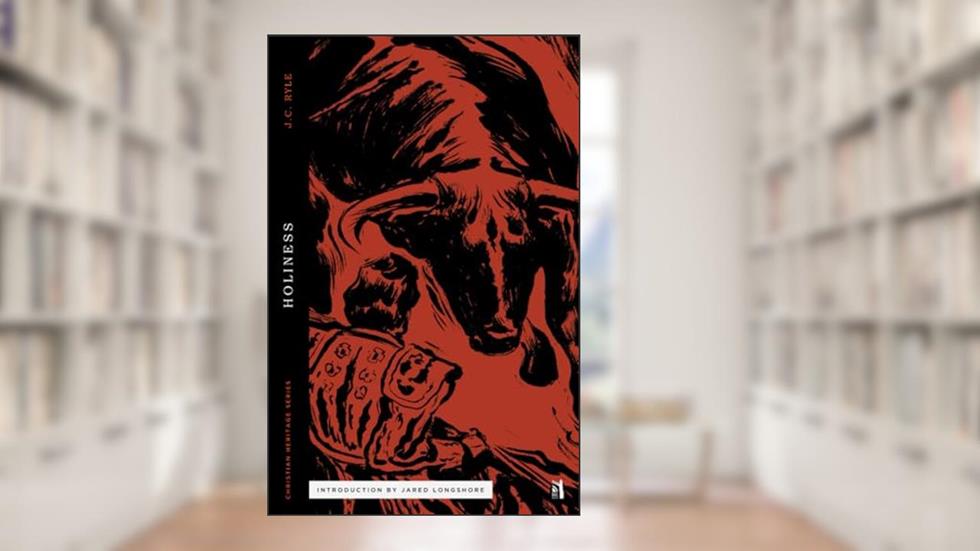 Holiness (Christian Heritage Series), written by J. C. Ryle