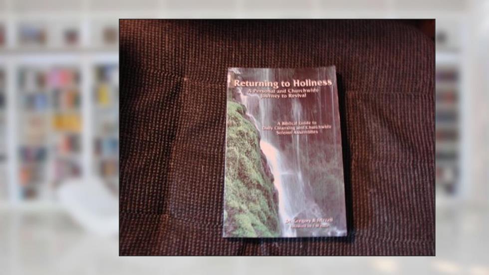Returning to Holiness, written by Gregory R. Frizzell; KN Rowland; Dr Gregory R Frizzell