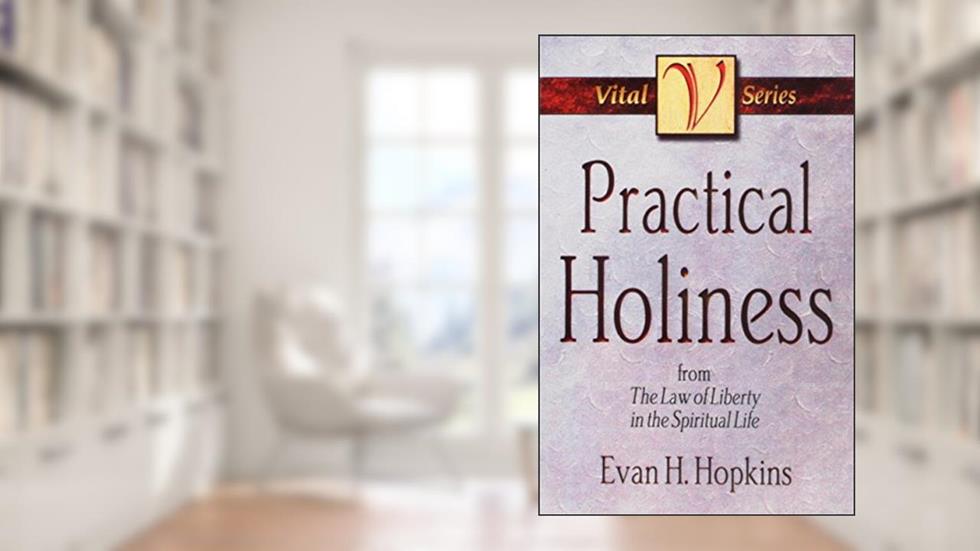 Practical Holiness (Vital), written by Evan Hopkins