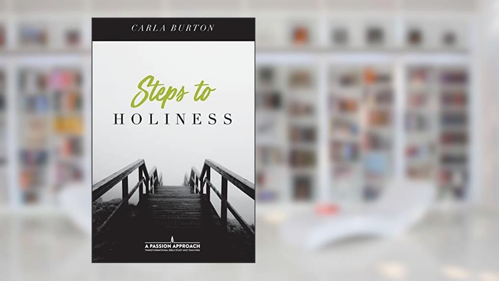 Steps To Holiness, written by Carla Burton