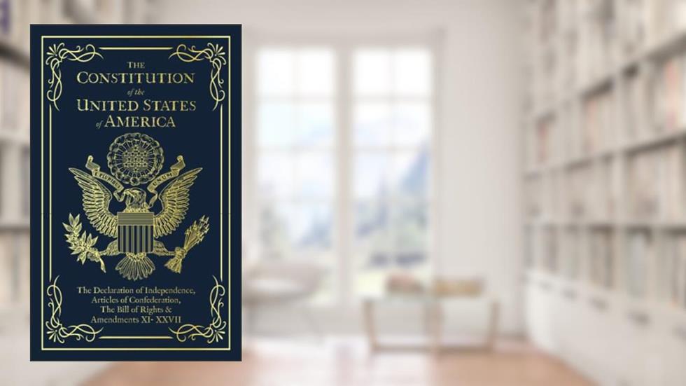 The Constitution of the United States of America: The Declaration of Independence, The Bill of Rights, written by Founding Fathers