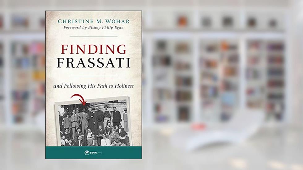 Finding Frassati: And Following His Path to Holiness, written by Christine Wohar