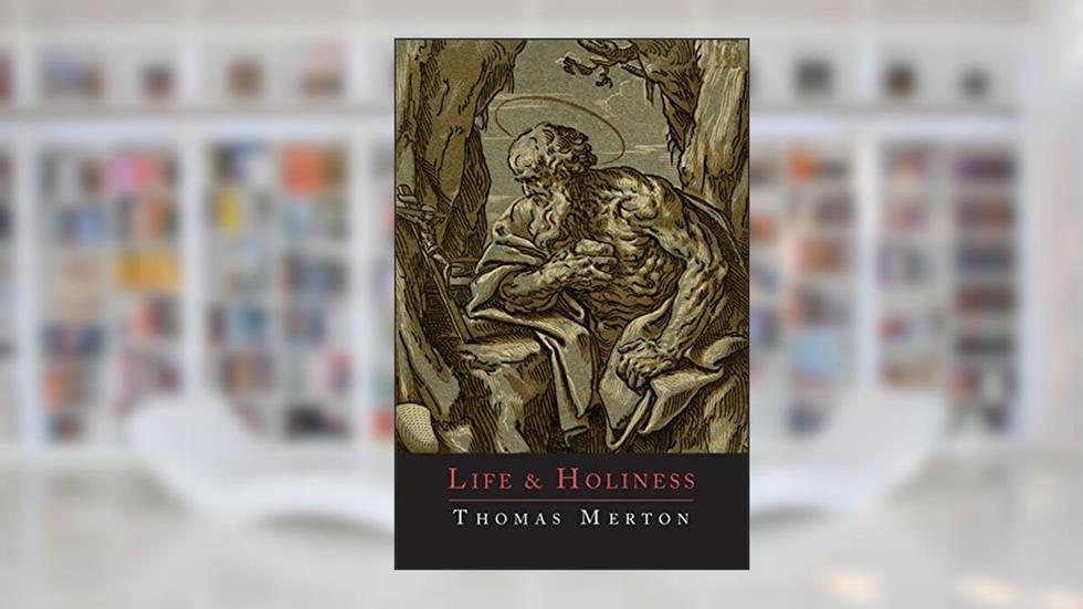 Life and Holiness, written by Thomas Merton