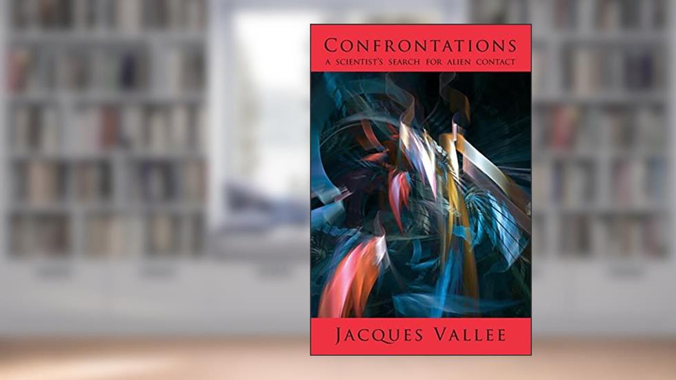 CONFRONTATIONS: A Scientist's Search for Alien Contact (Alien Contact Trilogy), written by Jacques Vallee