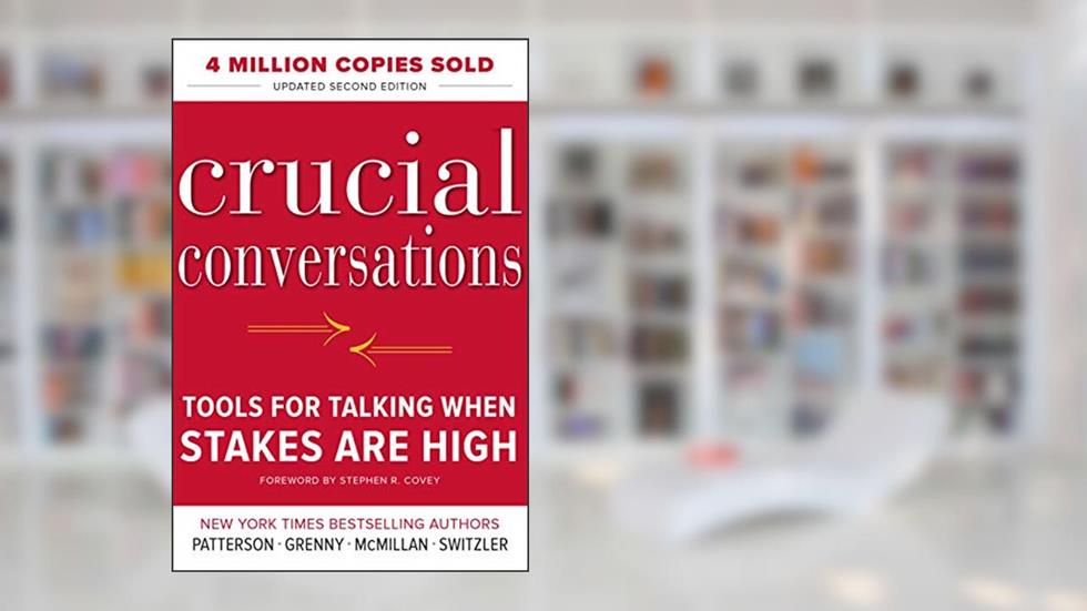 Crucial Conversations Tools for Talking When Stakes Are High, Second Edition, written by Kerry Patterson; Joseph Grenny; Ron McMillan; Al Switzler