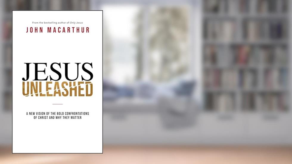 Jesus Unleashed: A New Vision of the Bold Confrontations of Christ and Why They Matter, written by John F. MacArthur