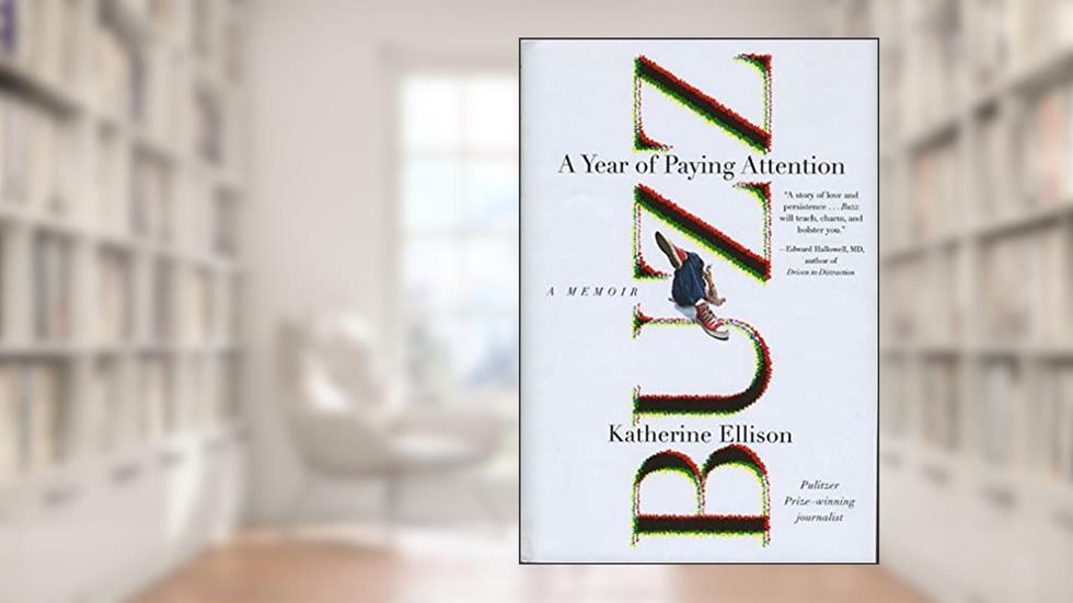 Buzz: A Year of Paying Attention, written by Katherine Ellison