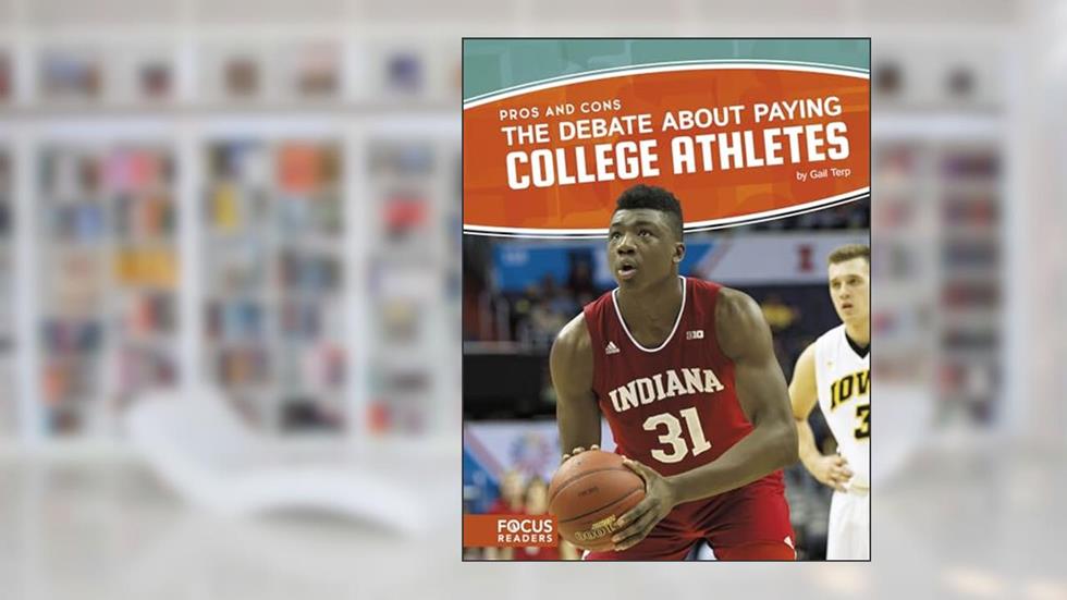 The Debate About Paying College Athletes, written by Gail Terp