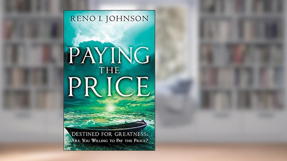 Paying the Price: Destined For Greatness, written by Reno I Johnson