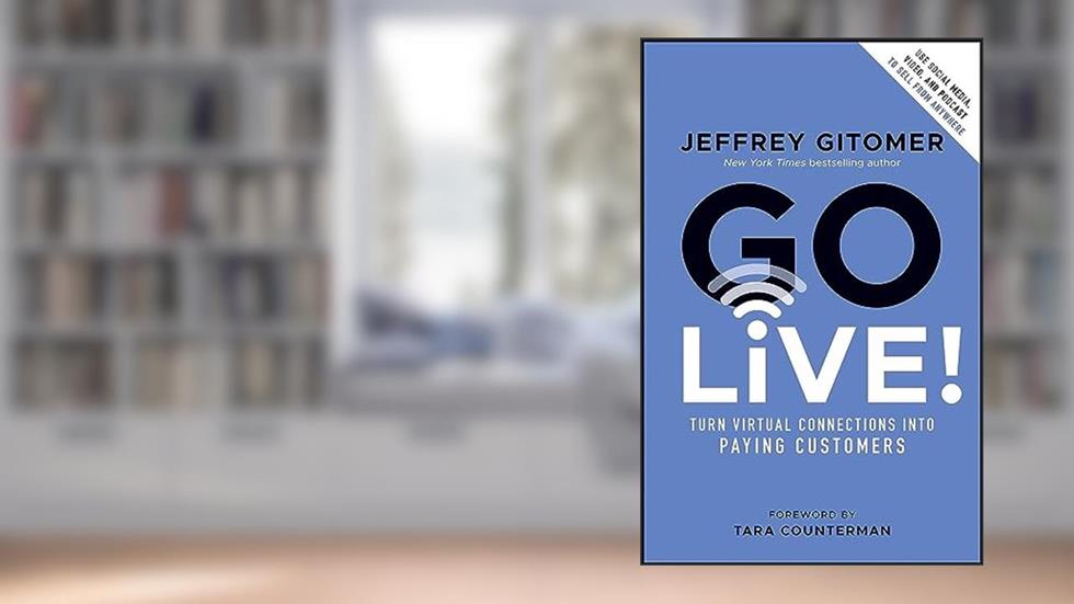 Go Live!: Turn Virtual Connections into Paying Customers, written by Jeffrey Gitomer