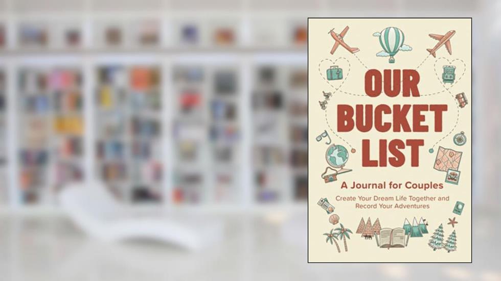 Our Bucket List: A Journal for Couples: Create Your Dream Life Together and Record Your Adventures, written by LovityNote