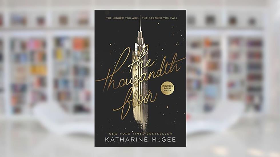 The Thousandth Floor (Thousandth Floor, 1), written by Katharine McGee