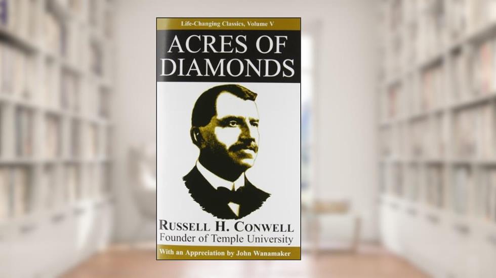 Acres of Diamonds (Life-Changing Classics), written by Russell Conwell