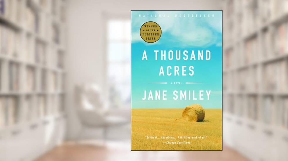 A Thousand Acres: A Novel, written by Jane Smiley