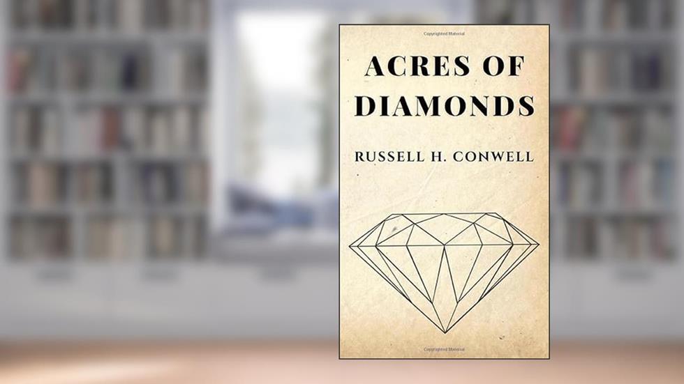 Acres of Diamonds by Russell H. Conwell, written by Russell H. Conwell