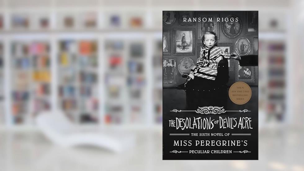 The Desolations of Devil's Acre (Miss Peregrine's Peculiar Children), written by Ransom Riggs
