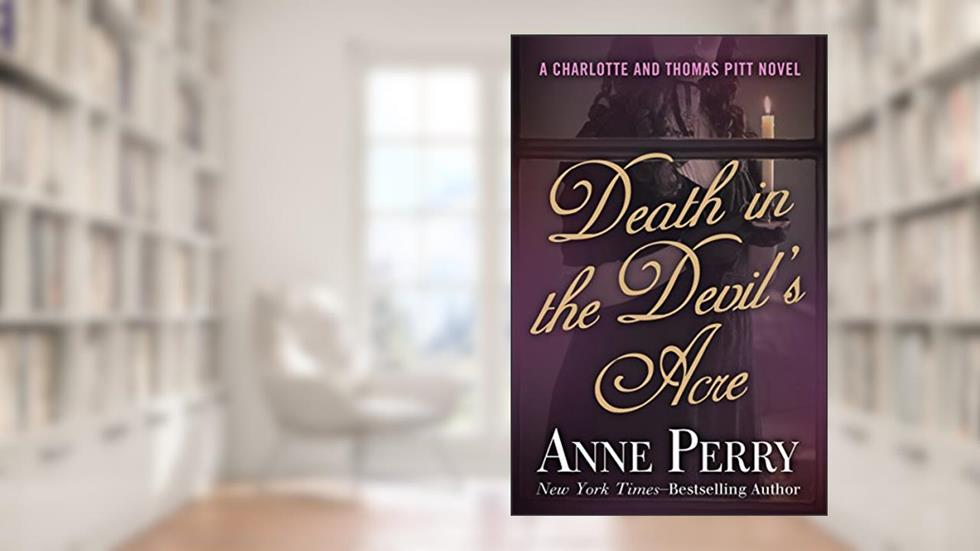Death in the Devil's Acre (Charlotte and Thomas Pitt Series Book 7), written by Anne Perry